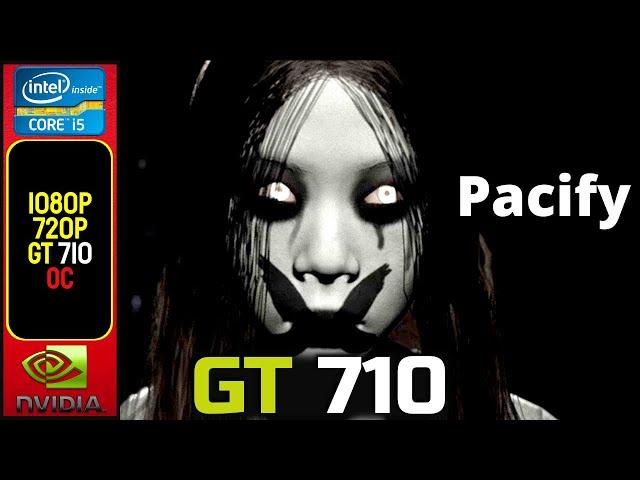 GT 710 | Pacify (Single Player) | 1080P - 720P - Low