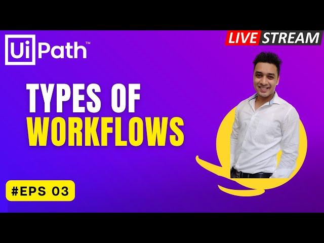  3. LIVE | Types  of Workflows in UiPath | Sequences | Flowcharts | State Machine | RPA