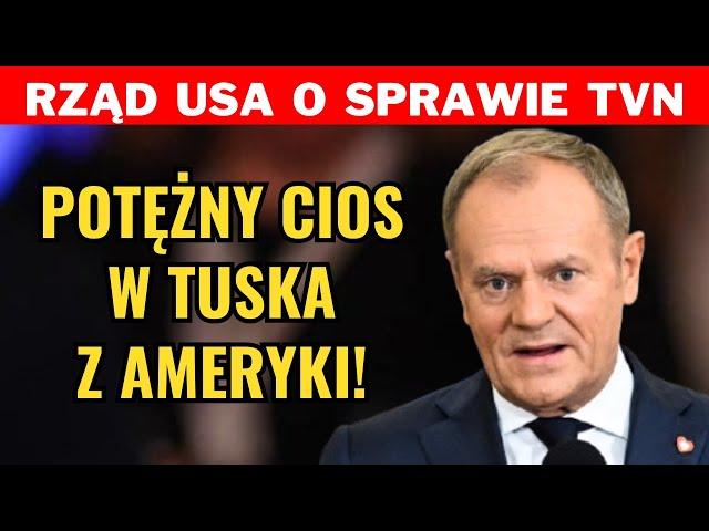 RZĄD USA O SPRAWIE TVN: PREMIER TUSK DZIAŁA JAK KOMUNIŚCI!