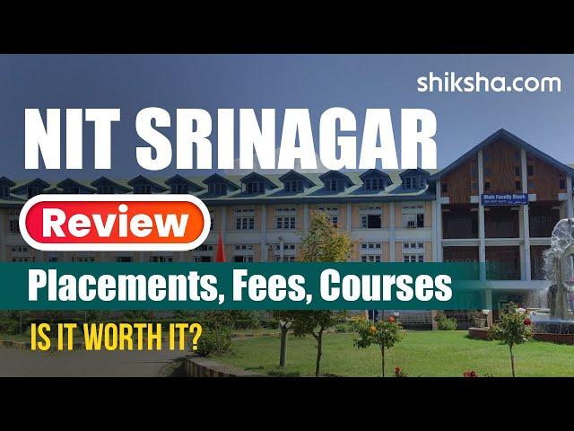 NIT Srinagar Review : Courses, Fees, Ranking, Admission 2024, Placements, Cutoff