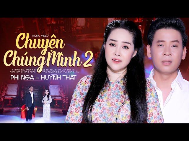 Chuyện Chúng Mình 2 (ST: Ngọc Sơn) - Phi Nga Ft. Huỳnh Thật | Official MV