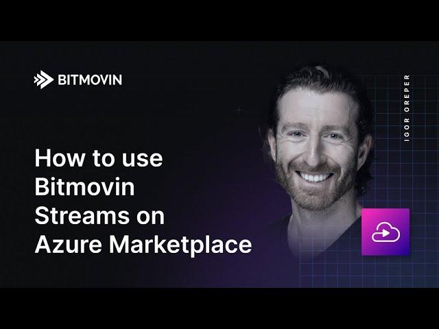 How to Use Bitmovin Streams on Azure Marketplace