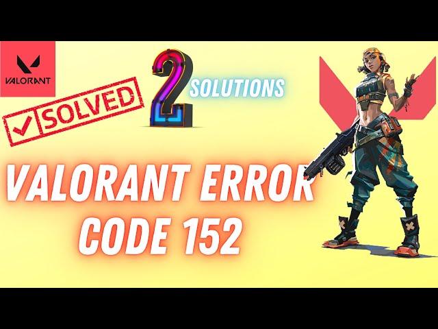 How to Fix Valorant Error Code 152 100% Solutions Error code 152 2021 windows 10 #errorCode152