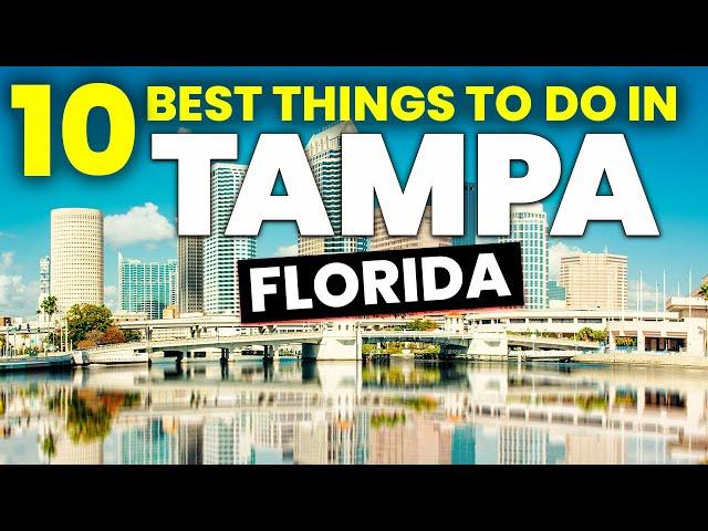 Top 10 Best Things to Do in Tampa Florida | Tampa Travel Guide