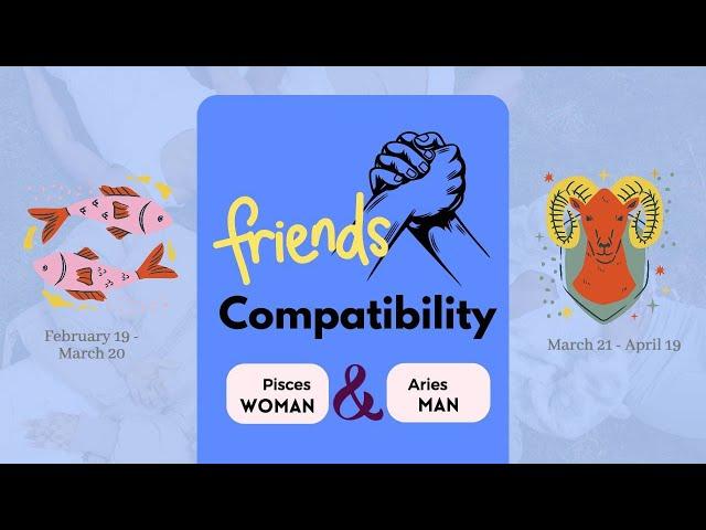 Pisces Girl & Aries Boy | FRIENDSHIP COMPATIBILITY