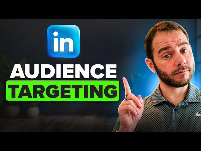 LinkedIn Ads Audience Targeting EXPLAINED (2025)