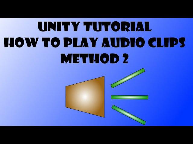 Unity Tutorial - How To Play Audio Source (Method 2)