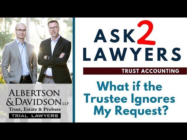 Ask 2 Lawyers: Trustee Ignores Beneficiary's Accounting Request