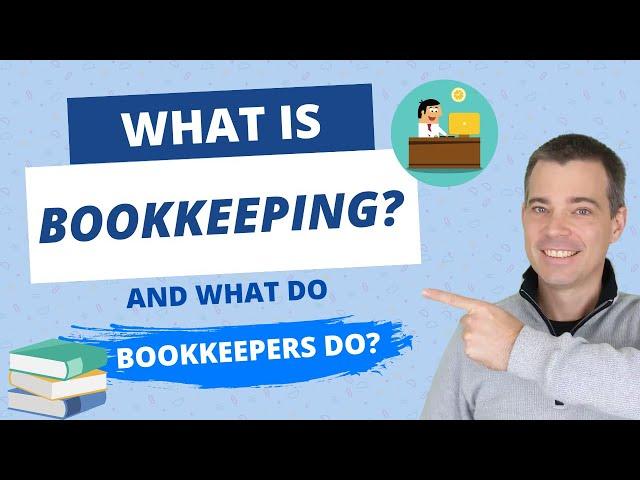 What is Bookkeeping and What Does a Bookkeeper Do?