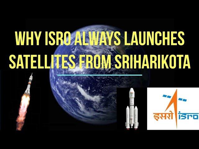 Science Behind | Why ISRO Launches Satellites from Sriharikota