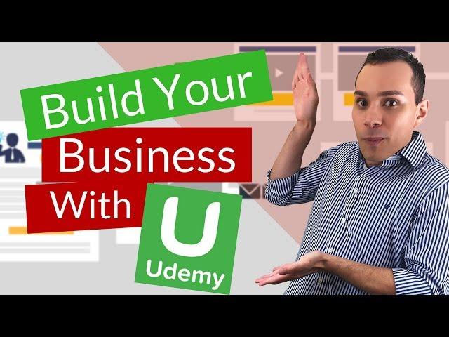 How to Leverage Udemy Courses to Build Your Business [Update]