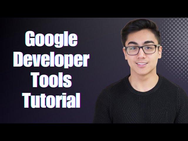 Google Developer Tools Tutorial in 2024