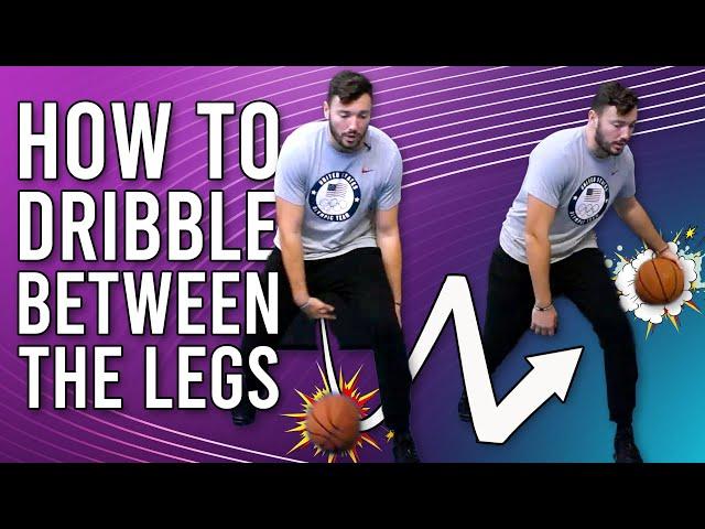 How To Dribble A Basketball BETWEEN The Legs!   Dribble Between The Legs EASY!