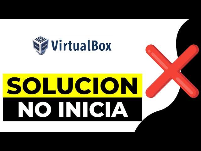 SOLUCION Virtualbox NO Inicia Maquina Virtual Error E_FAIL (0x80004005) 2024