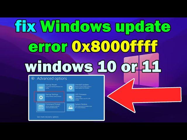 How to fix Windows update error 0x8000ffff windows 10 or 11