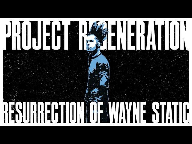 STATIC-X, PROJECT REGENERATION | RESURRECTION OF WAYNE STATIC