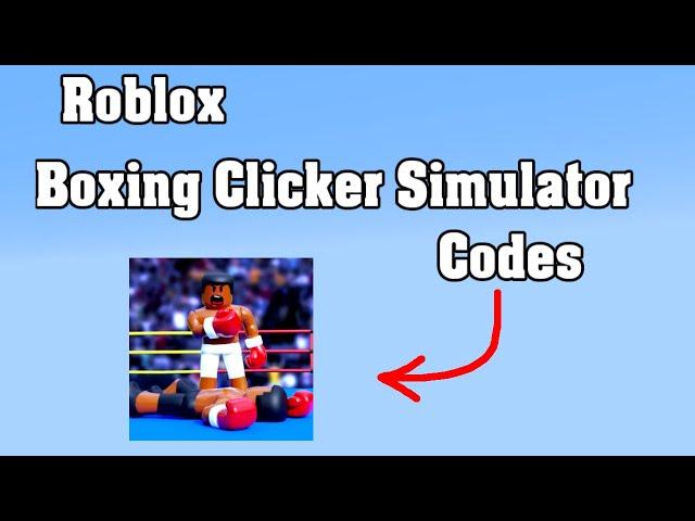 Roblox Boxing Clicker Simulator Codes ! 