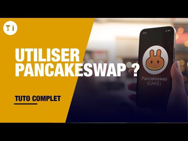 Tuto Pancakeswap : Comment utiliser Pancakeswap ? (tutoriel complet)