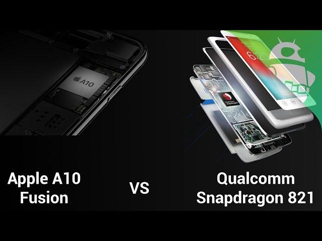 Qualcomm Snapdragon 821 versus Apple A10 Fusion