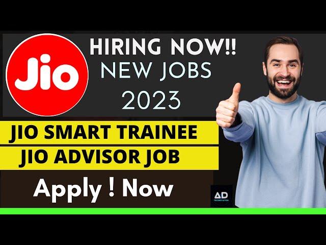 Reliance Jio Jobs 2023 | Jio Smart trainee & Advisor Jobs| latest jobs in jio for freshers/exp