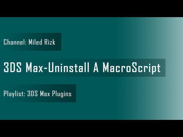 3DS Max - Uninstall A MacroScript