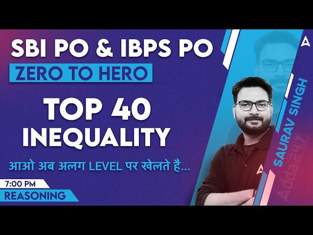 SBI PO & IBPS PO 2023 | Top 40 Inequality Questions | Reasoning By Saurav Singh