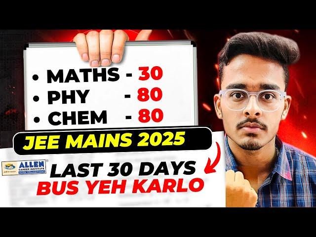 JEE Mains 2025: Guaranteed 99%ile if you start now| Last 30 Days Complete Roadmap for April Attempt