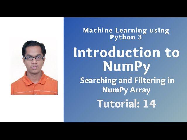 Introduction to NumPy (Tutorial 14): Searching and Filtering in NumPy Array