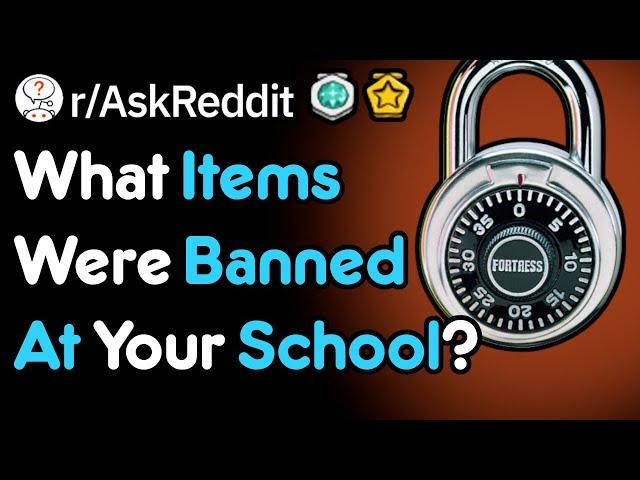 What Was Banned At Your School? (r/AskReddit)