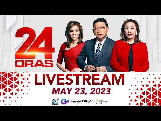 24 Oras Livestream: May 23, 2023 - Replay