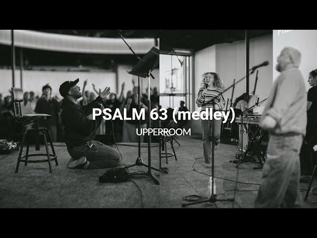 Psalm 63 (medley) - UPPERROOM