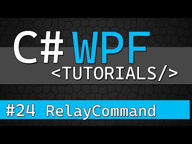 C# WPF Tutorial #24 - Using RelayCommand in MVVM