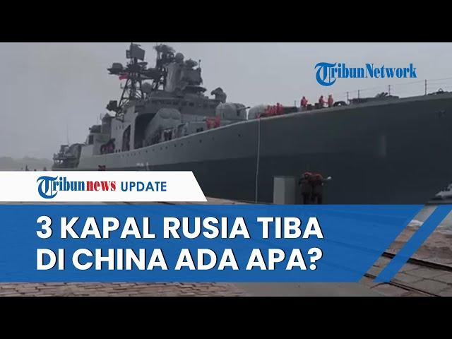 Detik-detik Kapal Perang Rusia Tiba di Pelabuhan China, Disambut Tentara Tiongkok hingga Komandan