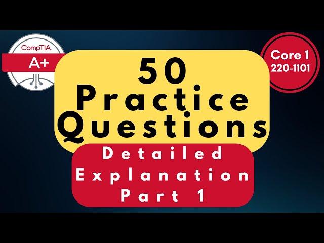 CompTIA A+ Core (220-1101) Practice Questions - Part 1 | 50 Q&A with Explanations