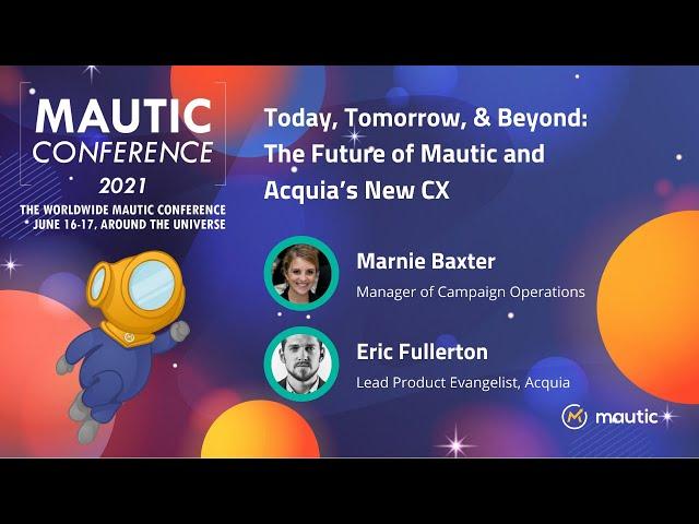 Today, Tomorrow, & Beyond: The Future of Mautic and Acquia’s New CX