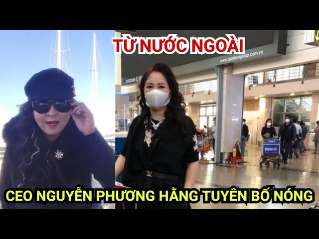 Từ nước ngoài ceo Nguyễn Phương Hằng tuyên bố nóng