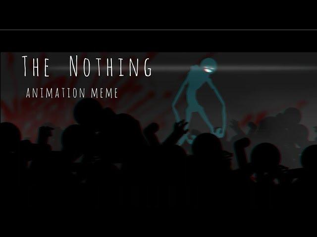 The Nothing - Animation Meme | Sticknodes