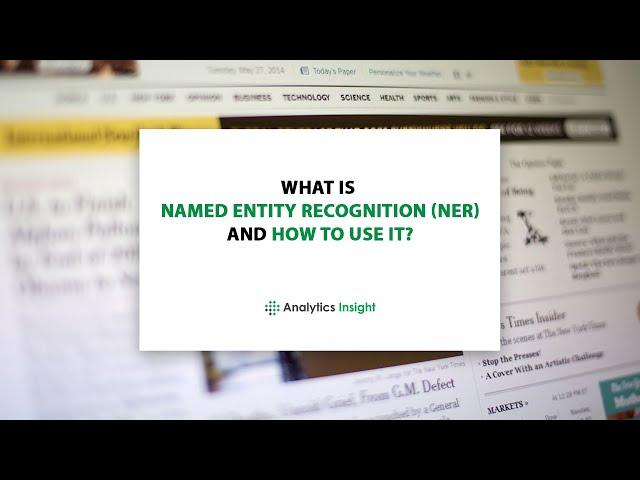 What is Named Entity Recognition (NER) and How to use it?