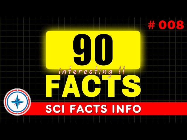 90 INTERESTING FACTS [ 008 ] That Will Change Everything!