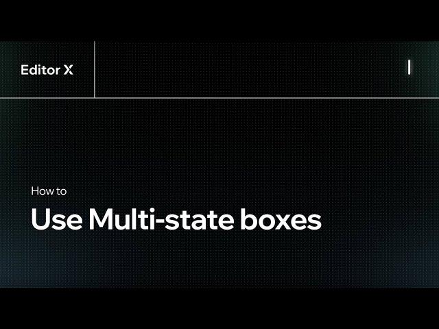 How to use Multi-state boxes | Editor X