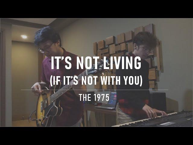 The 1975 - It's Not Living (if it's not with you) Ted and Kel Cover