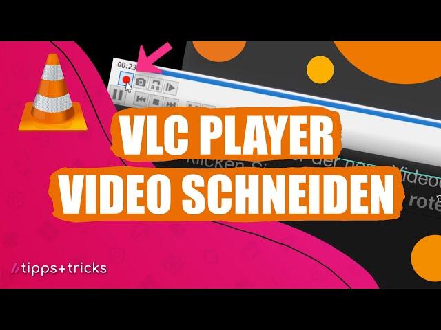 VLC Player: Video schneiden - so funktioniert's