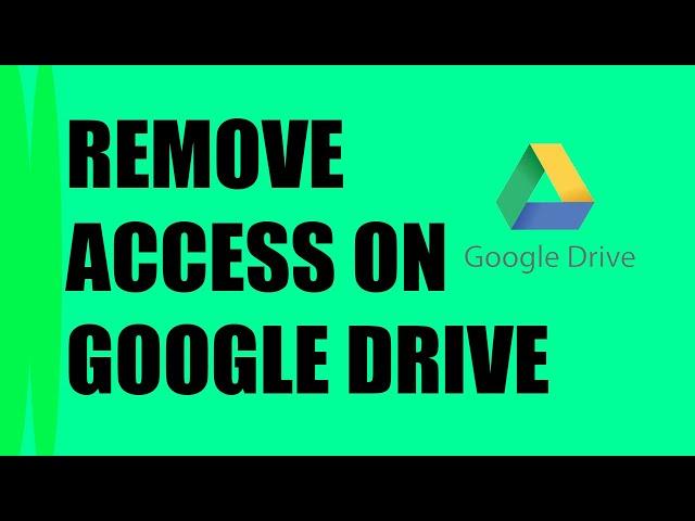 How to remove access on Google drive (Solved)