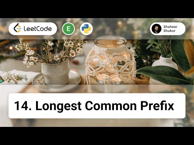14. Longest Common Prefix | LeetCode Easy | Python Solution | String, Array