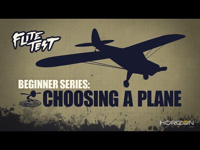 Flite Test : RC Planes for Beginners: How to Choose - Beginner Series - Ep. 1