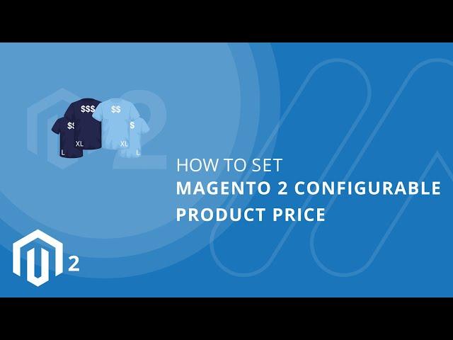 How to Set Magento 2 Configurable Product Price