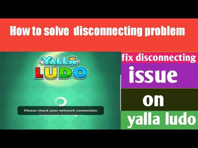 how to solve disconnecting problems on yalla ludo|yalla ludo pe disconnect problem kase solve kare