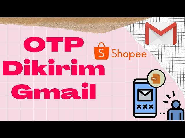 Cara Login Shopee Agar Kode OTP Dikirim ke Gmail