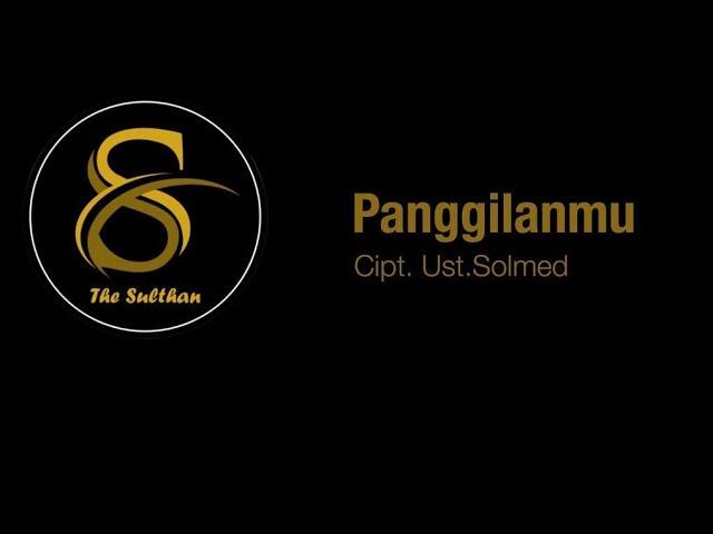 " PANGGILANMU "  CIPT UST SOLMED BY THE SULTHAN ( OFFICIAL MUSIC VIDEO )