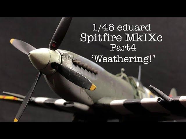 1/48 eduard Spitfire MkIXc (Commission build)part 4 weathering and completion